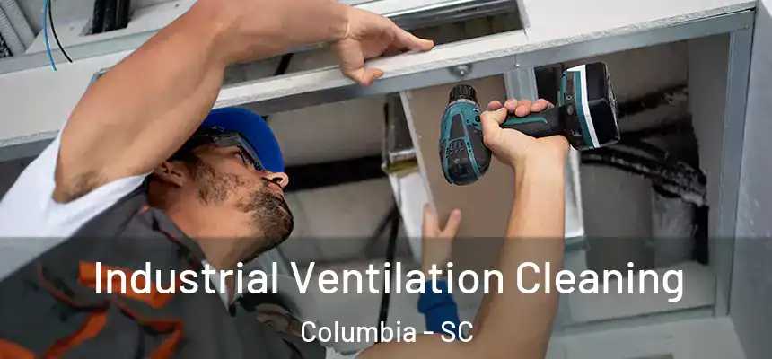  Industrial Ventilation Cleaning Columbia - SC